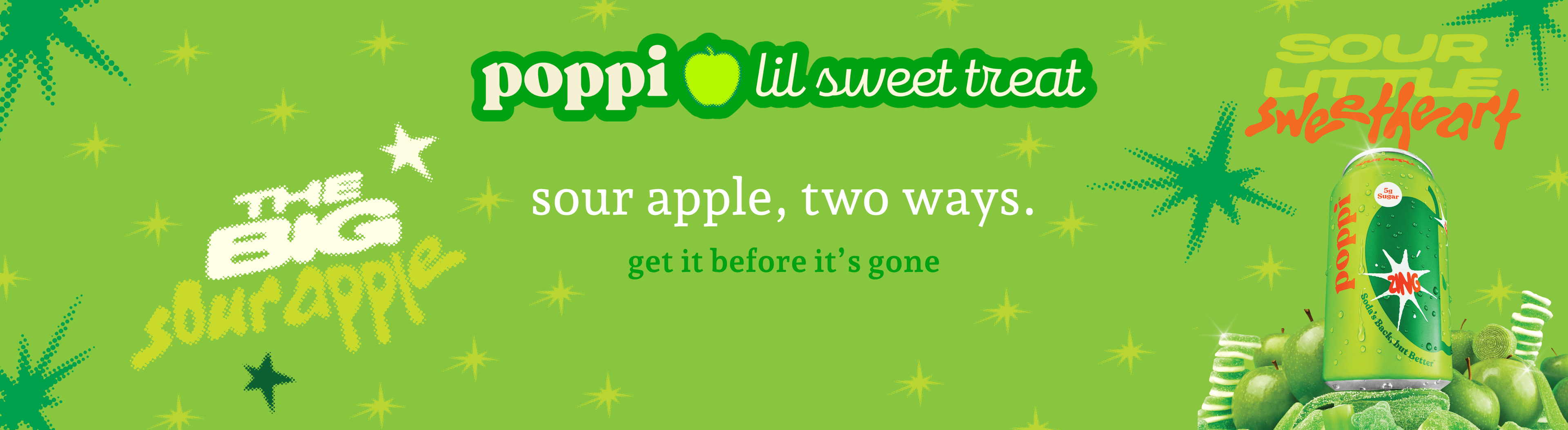 A bright green promotional banner for Poppi Lil Sweet Treat sour apple flavor. The banner features the green Poppi logo at the top, white text reading 'sour apple, two ways,' and 'get it before it's gone,' along with stylized sour apple graphics, green apple illustrations, and a can of Poppi Sour Apple on the right side.